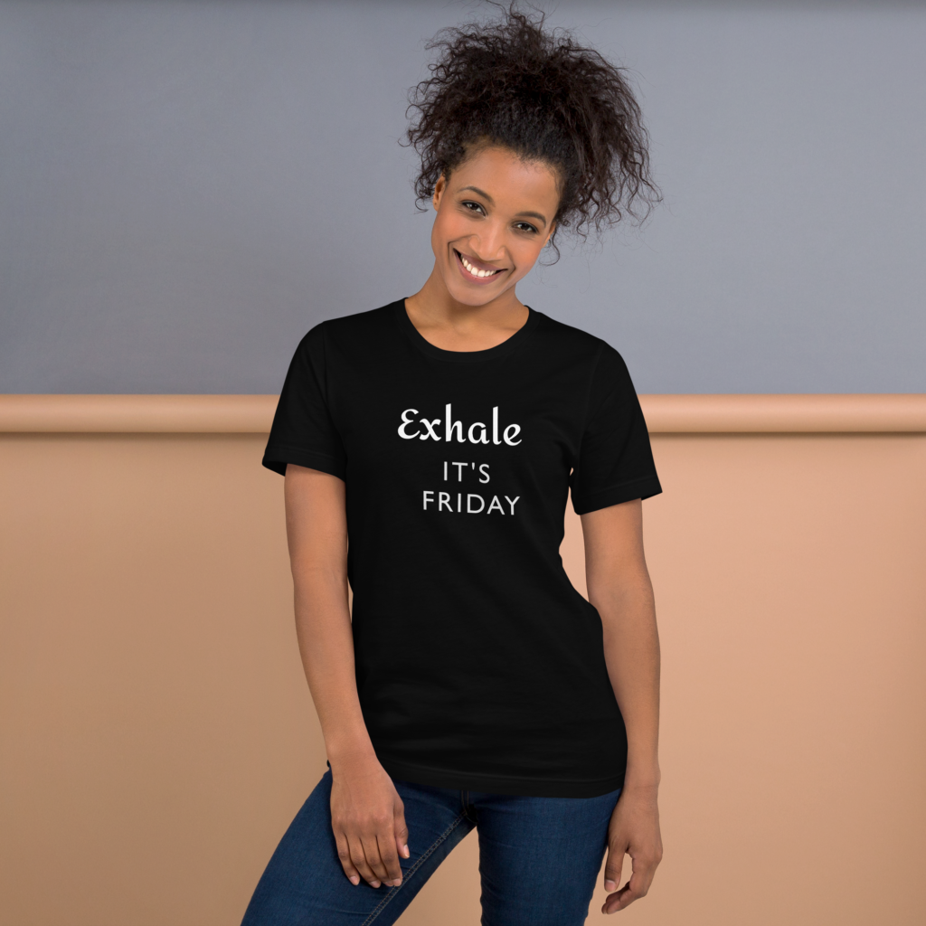 Exhale It's Friday T-shirt