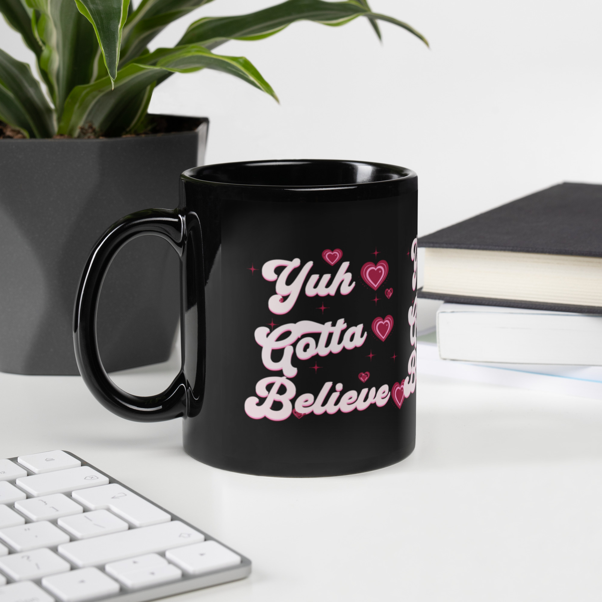 Black Yuh Gotta Believe mug