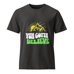 Unisex Vintage T-Shirt "Yuh Gotta Believe"